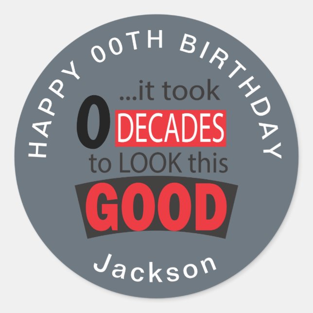 Took 0 Decades to Look this Good - 00th - Gray Classic Round Sticker (Front)