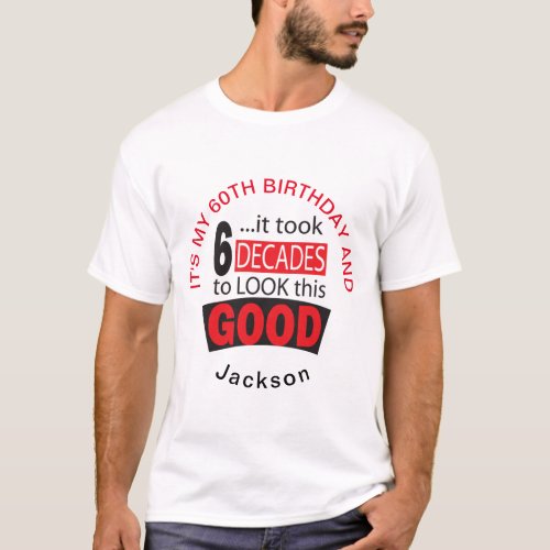 Took 6 Decades to Look this Good _ 60th T_Shirt