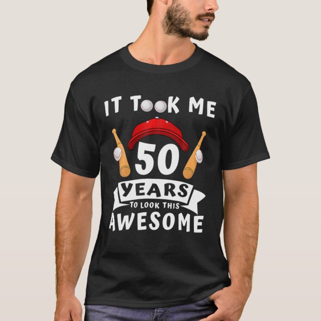 Took Me 50 Years To Look This Awesome Baseball 50T T-Shirt (Front)