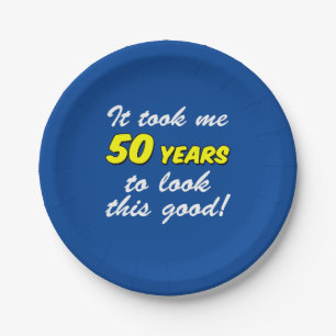 Took Me 50 Years To Look This Good Blue Paper Plates