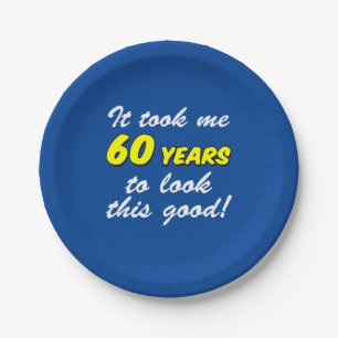 Took Me 60 Years To Look This Good Blue Paper Plates