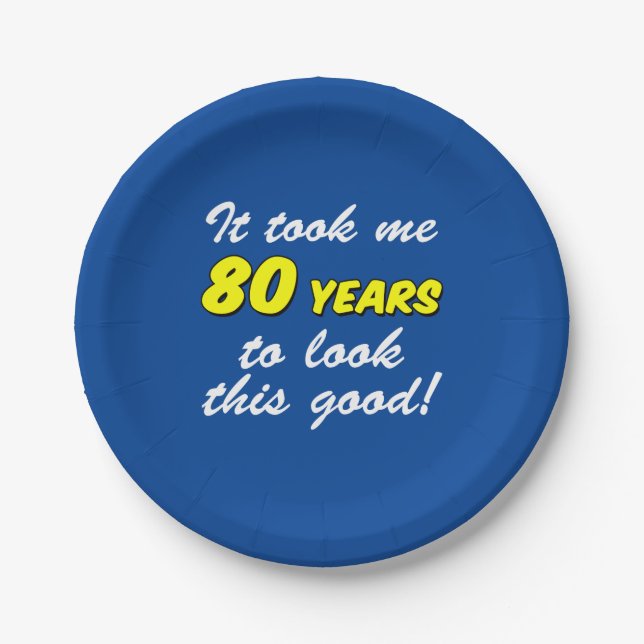 Took Me 80 Years To Look This Good Blue Paper Plates (Front)