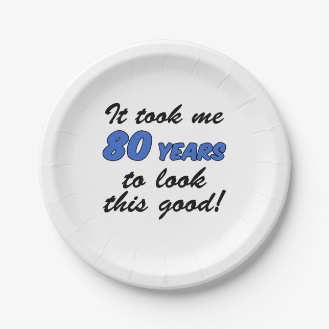 Took Me 80 Years To Look This Good Paper Plates (Front)