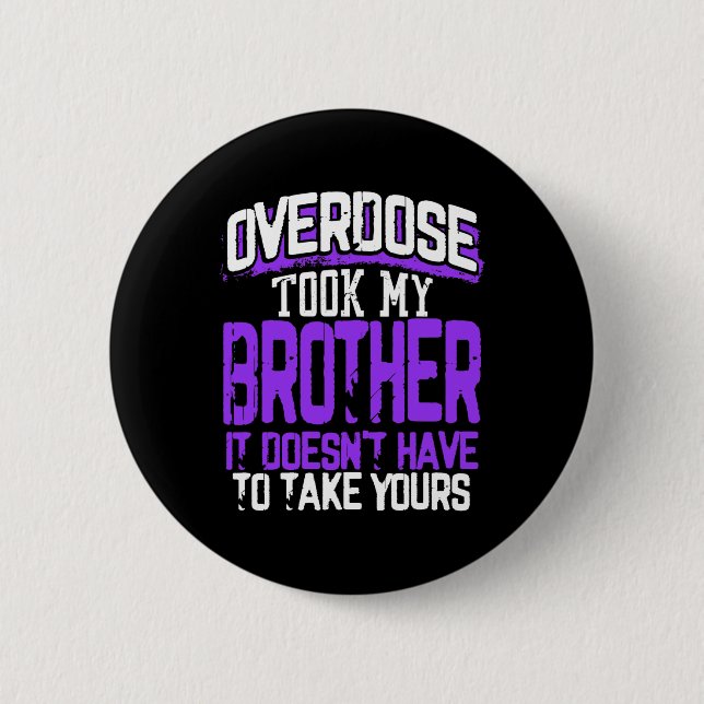 Took My Brother It Doesn't' Have To Take Yours  Button (Front)