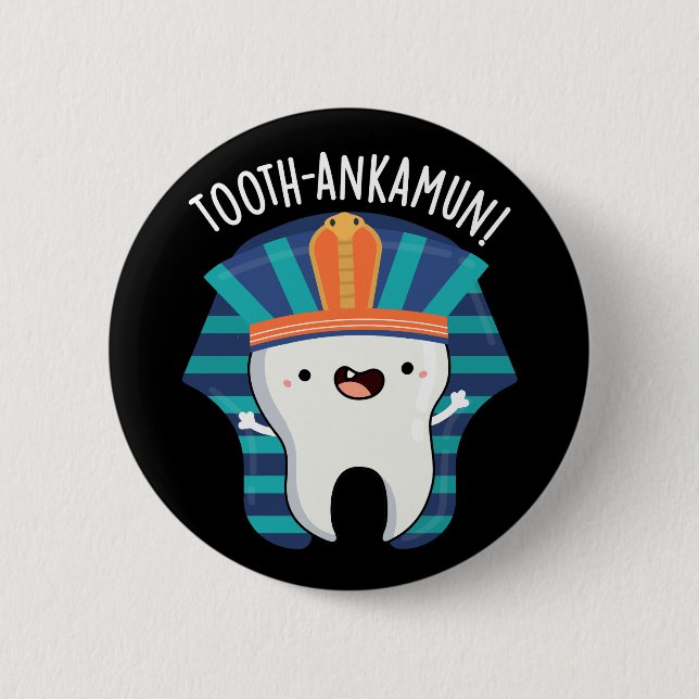Tooth-ankamun Funny Tooth Pun Dark BG Button (Front)