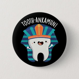 Tooth-ankamun Funny Tooth Pun Dark BG Button