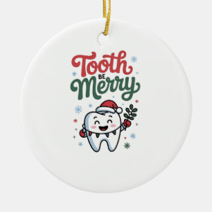 Tooth Be Merry Dental Dentist Christmas Xmas Ceramic Ornament