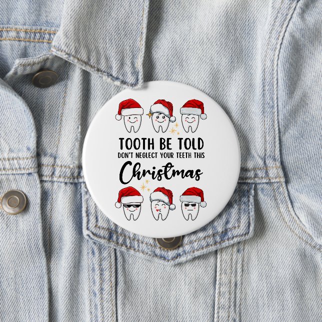 TOOTH BE TOLD Dental Christmas Button (In Situ)