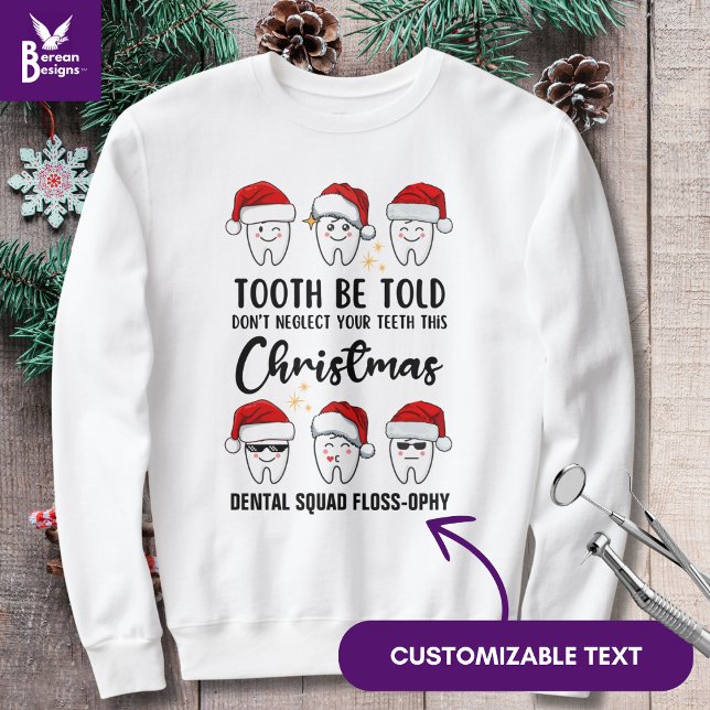 TOOTH BE TOLD Dental Christmas Floss-ophy Sweatshirt (Fun Dental Christmas Tooth Be Told Kawai teeth design with customizable text for dental worker gifts)