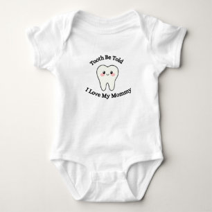 Tooth Be Told I Love My Mommy, Cute Baby , Funny Bodysuit