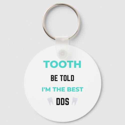 Tooth Be Told Im The Best DDS 2 Keychain