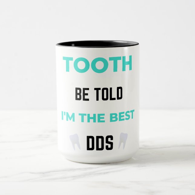 Tooth Be Told I'm The Best DDS 2 Mug (Center)