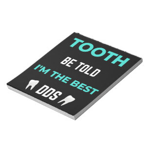 Tooth Be Told I'm The Best DDS Notepad