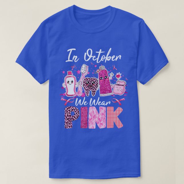 Tooth Dental Assistant In October We Wear Pink Bre T-Shirt (Design Front)