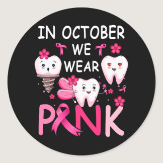 Tooth Dental in October We Wear Pink Breast Cancer Classic Round Sticker