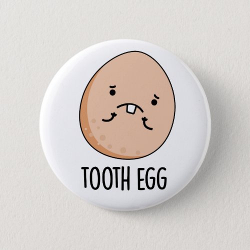 Tooth Egg Funny Dental Toothache Pun  Button