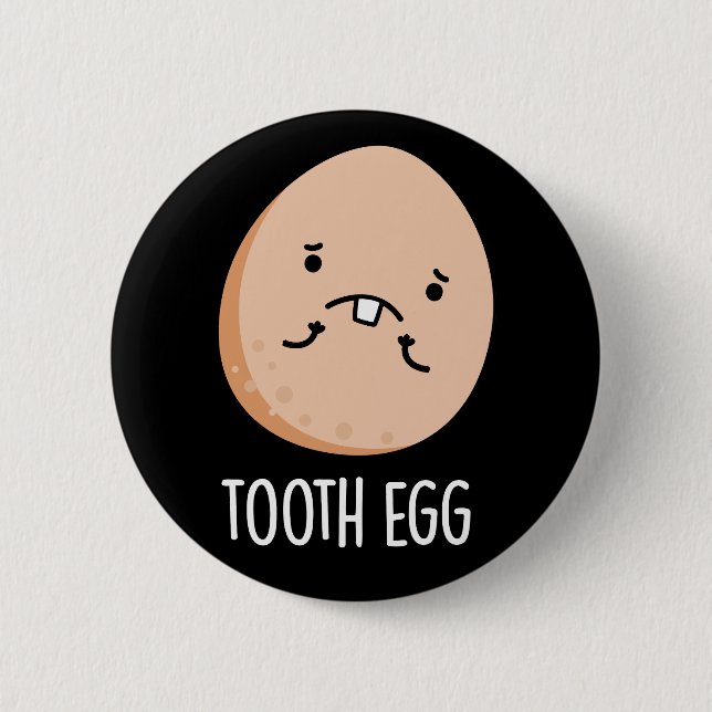 Tooth Egg Funny Dental Toothache Pun Dark BG Button (Front)