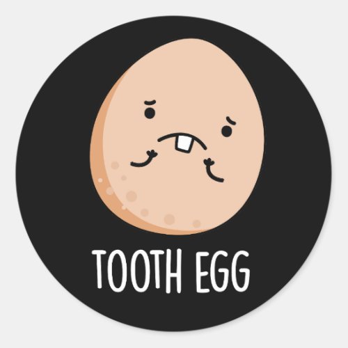 Tooth Egg Funny Dental Toothache Pun Dark BG Classic Round Sticker