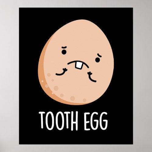 Tooth Egg Funny Dental Toothache Pun Dark BG Poster