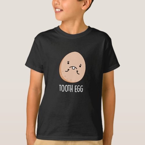 Tooth Egg Funny Dental Toothache Pun Dark BG T_Shirt