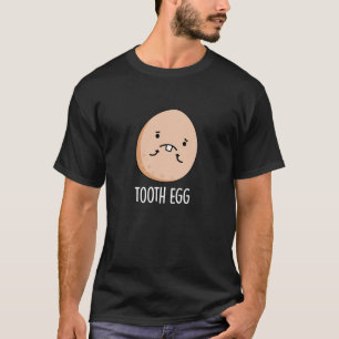 Tooth Egg Funny Dental Toothache Pun Dark BG T-Shirt