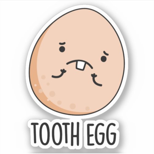 Tooth Egg Funny Dental Toothache Pun  Sticker