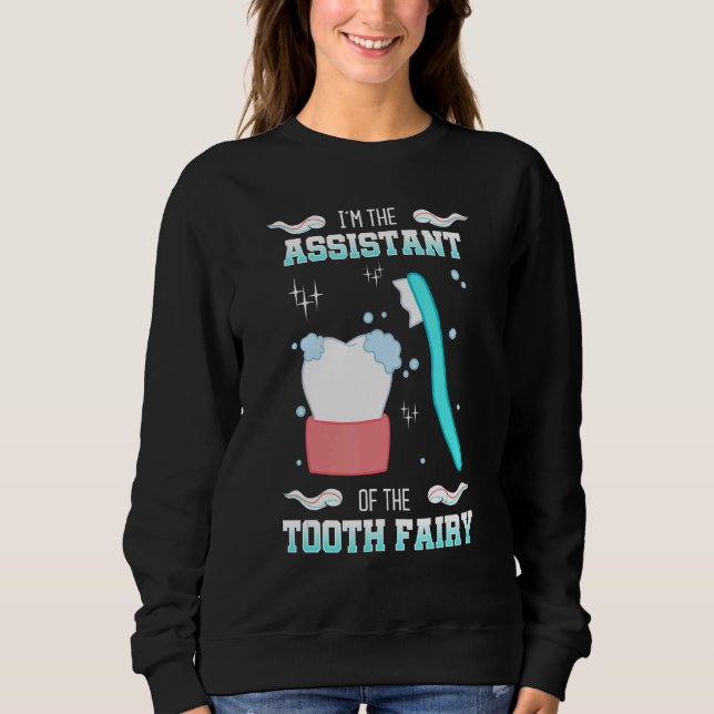 Tooth Fairy Assitant Dental Hygienist Dentists Ora Sweatshirt (Front)