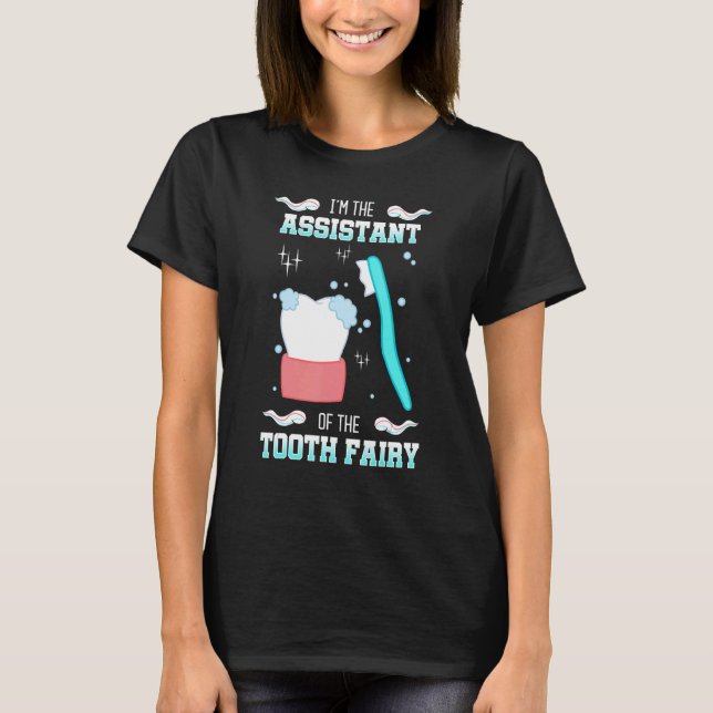 Tooth Fairy Assitant Dental Hygienist Dentists Ora T-Shirt (Front)