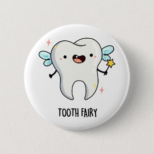 Tooth Fairy Funny Dental Pun Button