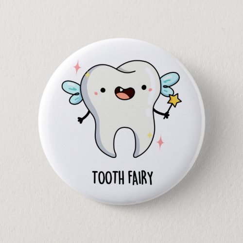 Tooth Fairy Funny Dental Pun Button