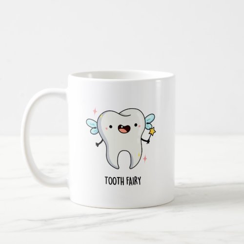 Tooth Fairy Funny Dental Pun Coffee Mug