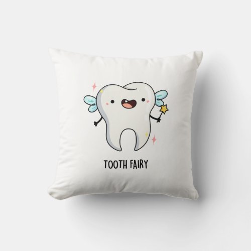 Tooth Fairy Funny Dental Pun Throw Pillow