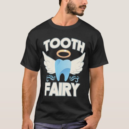 Tooth Fairy Funny Dentist Dental Assistant Teeth T_Shirt