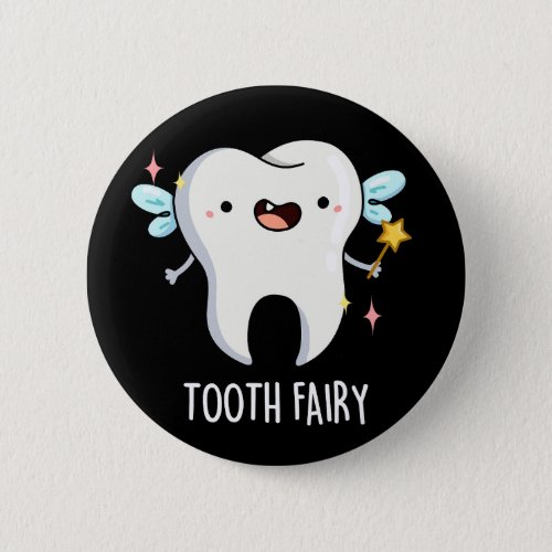 Tooth Fairy Funny Tooth Pun Dark BG Button