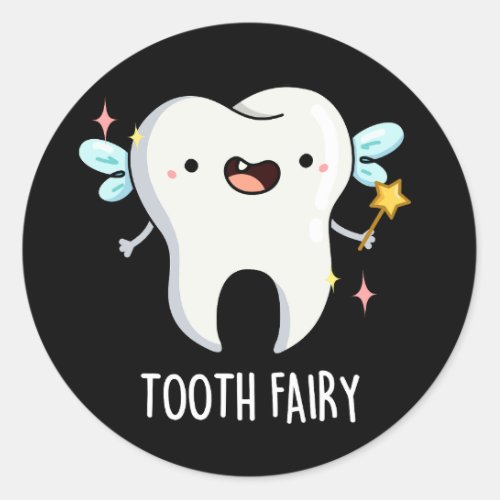Tooth Fairy Funny Tooth Pun Dark BG Classic Round Sticker