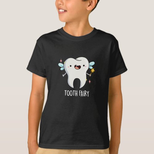 Tooth Fairy Funny Tooth Pun Dark BG T_Shirt