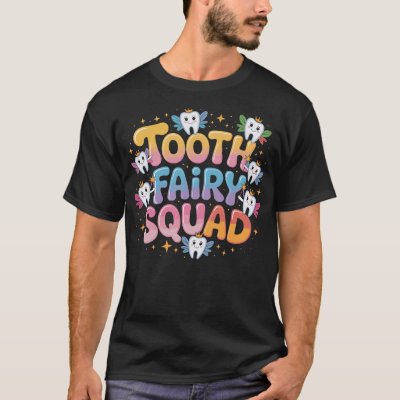 Tooth Fairy Squad Dentist Dental Assistant  T-Shirt