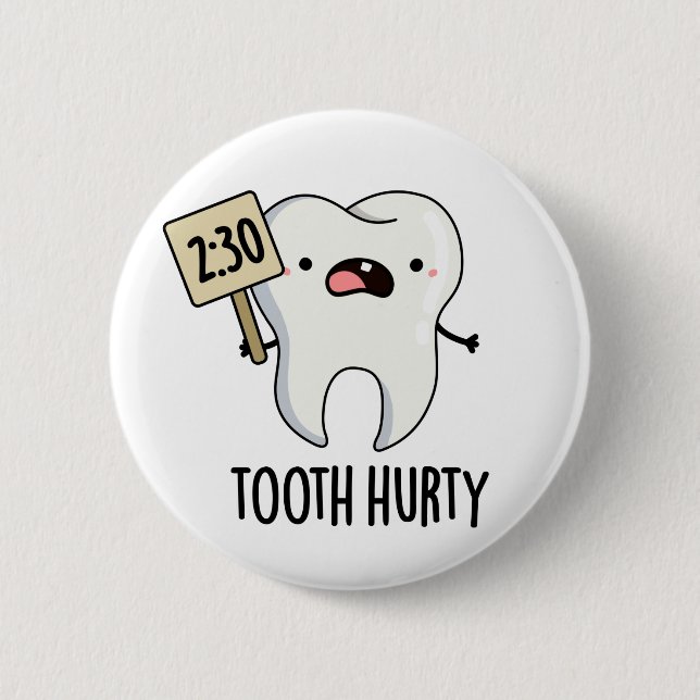 Tooth Hurty Funny Dental Pun  Button (Front)