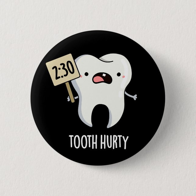 Tooth Hurty Funny Dental Pun Dark BG Button (Front)