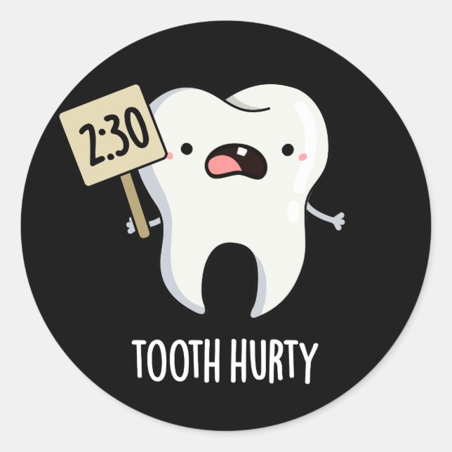 Tooth Hurty Funny Dental Pun Dark BG Classic Round Sticker (Front)