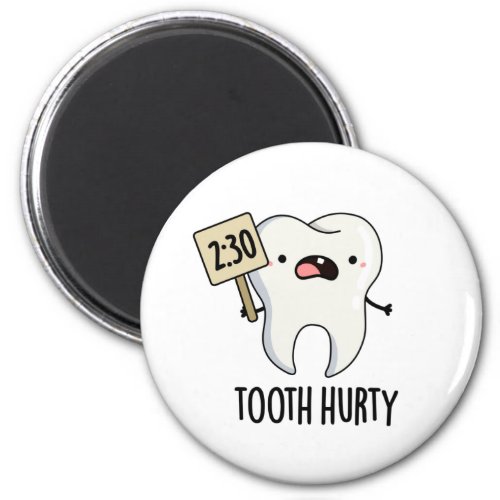 Tooth Hurty Funny Dental Pun Magnet