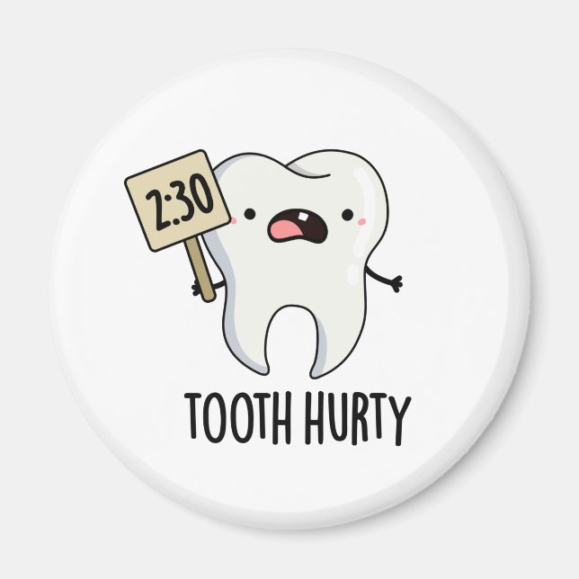 Tooth Hurty Funny Dental Pun  Magnet (Front)