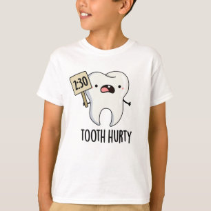 Tooth Hurty Funny Dental Pun  T-Shirt