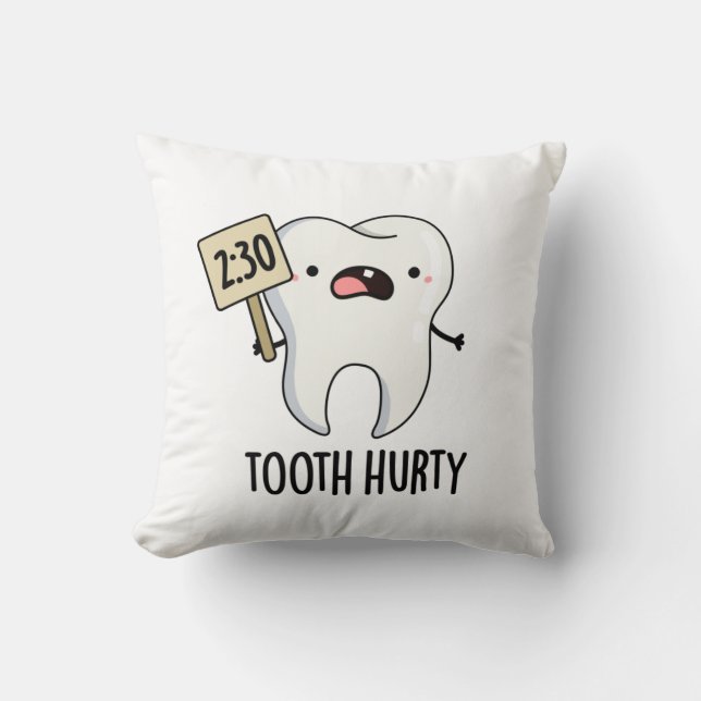 Tooth Hurty Funny Dental Pun  Throw Pillow (Front)