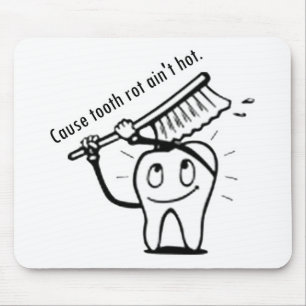 Tooth Rot Ain't Hot Mouse Pad