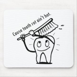 Tooth Rot Ain't Hot Mouse Pad
