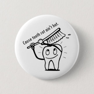 Tooth Rot Ain't Hot Pinback Button