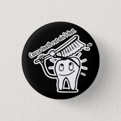 Tooth Rot Aint Hot Pinback Button