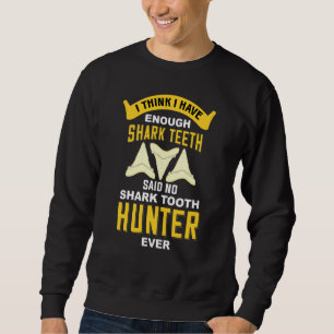 Tooth Shark Hunter Fossil Collector Geologist Pale Sweatshirt