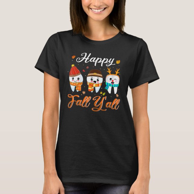 Tooth Teeth Happy Fall Y'all Dental Dentist Thanks T-Shirt (Front)